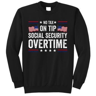 No Tax On Tips Social Security Overtime Trump 2024 Tall Sweatshirt