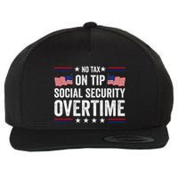No Tax On Tips Social Security Overtime Trump 2024 Wool Snapback Cap
