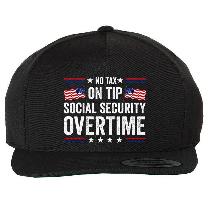 No Tax On Tips Social Security Overtime Trump 2024 Wool Snapback Cap