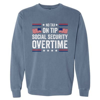 No Tax On Tips Social Security Overtime Trump 2024 Garment-Dyed Sweatshirt