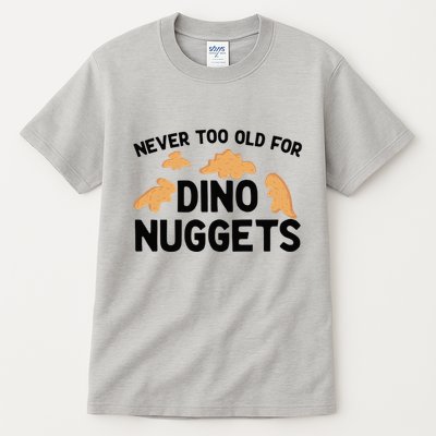 Never Too Old For Dino Nuggets Funny Dinosaur Nuggets Tall T-Shirt