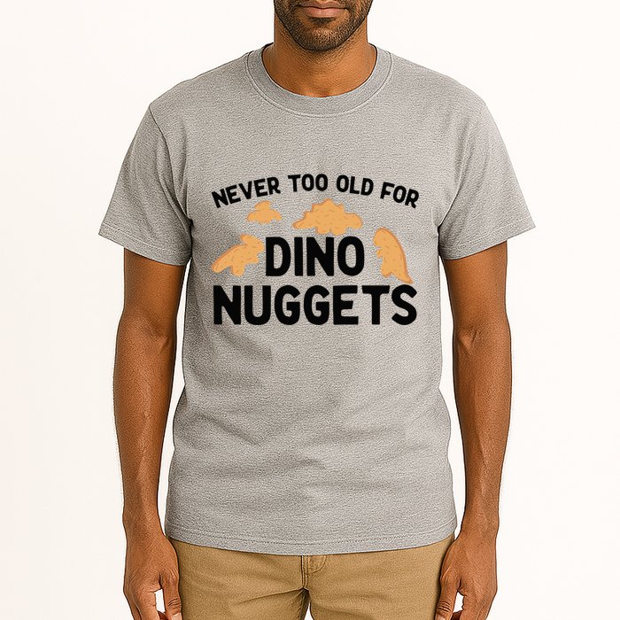 Never Too Old For Dino Nuggets Funny Dinosaur Nuggets Tall T-Shirt