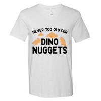 Never Too Old For Dino Nuggets Funny Dinosaur Nuggets V-Neck T-Shirt