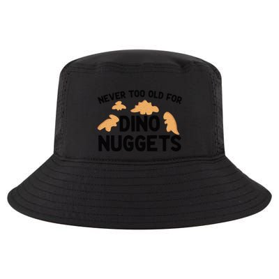 Never Too Old For Dino Nuggets Funny Dinosaur Nuggets Cool Comfort Performance Bucket Hat