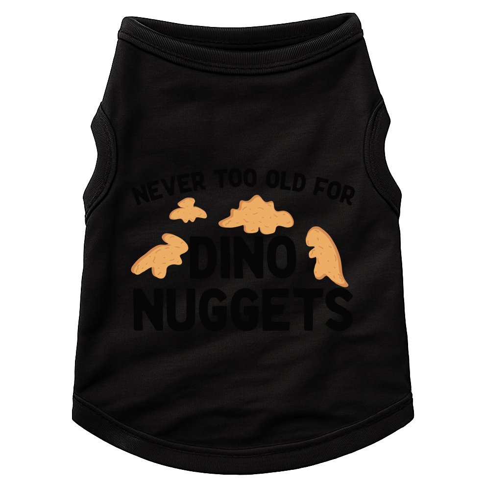 Never Too Old For Dino Nuggets Funny Dinosaur Nuggets Doggie Tank