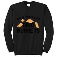 Never Too Old For Dino Nuggets Funny Dinosaur Nuggets Sweatshirt