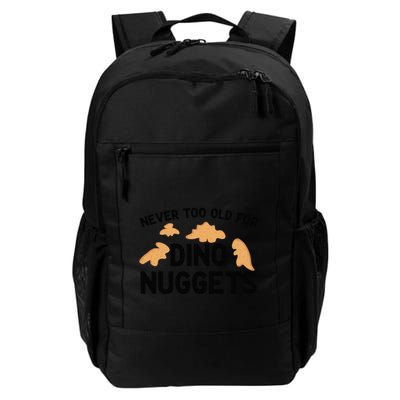 Never Too Old For Dino Nuggets Funny Dinosaur Nuggets Backpack