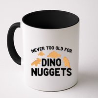 Never Too Old For Dino Nuggets Funny Dinosaur Nuggets Mug