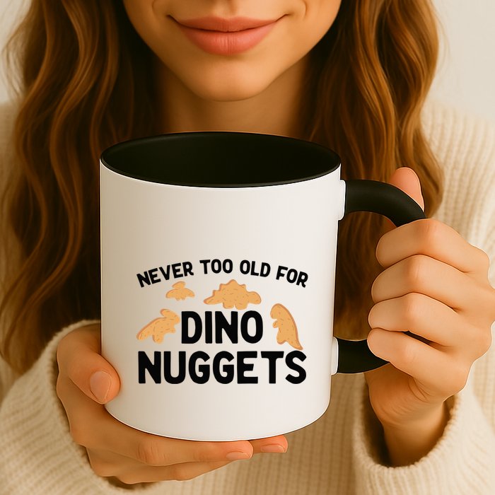 Never Too Old For Dino Nuggets Funny Dinosaur Nuggets Mug
