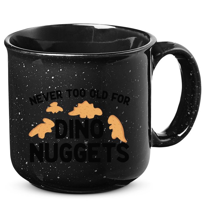 Never Too Old For Dino Nuggets Funny Dinosaur Nuggets 15oz Campfire Ceramic Mug