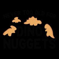 Never Too Old For Dino Nuggets Funny Dinosaur Nuggets Drawstring Bag