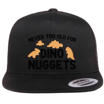Never Too Old For Dino Nuggets Funny Dinosaur Nuggets Flatbill Hat