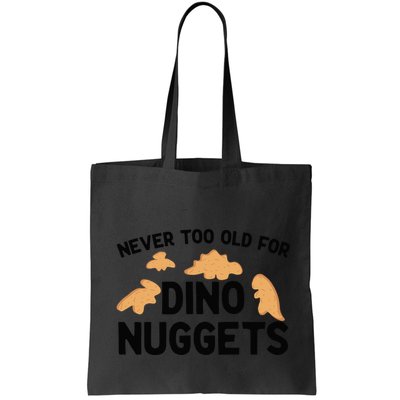 Never Too Old For Dino Nuggets Funny Dinosaur Nuggets Bag