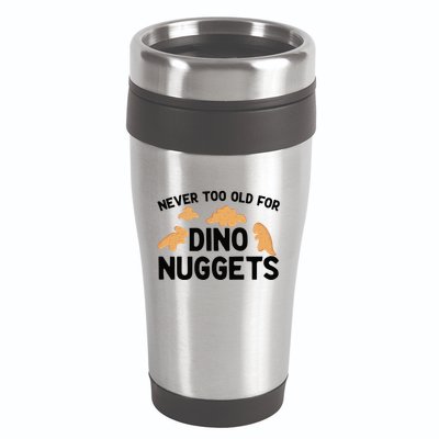 Never Too Old For Dino Nuggets Funny Dinosaur Nuggets 16oz Travel Tumbler