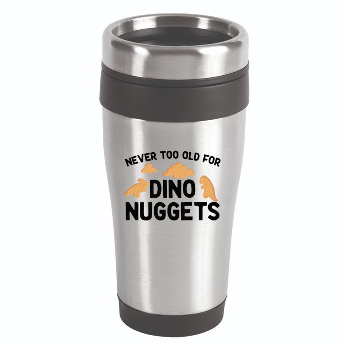 Never Too Old For Dino Nuggets Funny Dinosaur Nuggets 16oz Travel Tumbler