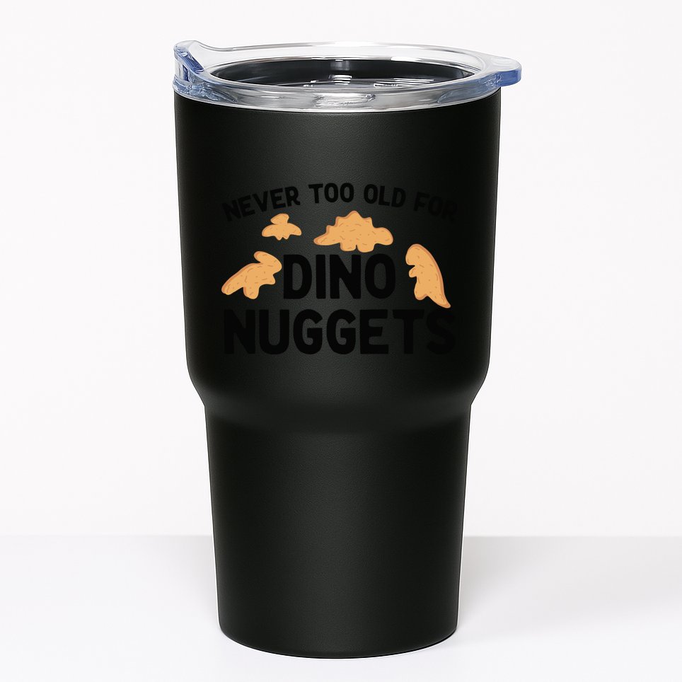 Never Too Old For Dino Nuggets Funny Dinosaur Nuggets Tumbler