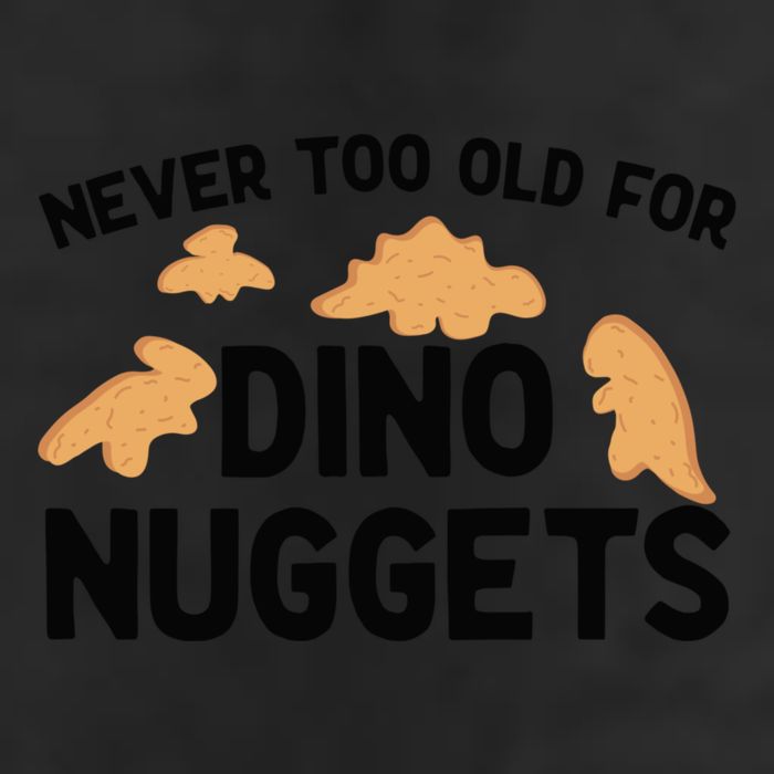 Never Too Old For Dino Nuggets Funny Dinosaur Nuggets Tumbler