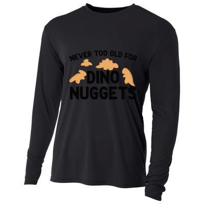 Never Too Old For Dino Nuggets Funny Dinosaur Nuggets Cooling Performance Long Sleeve Crew