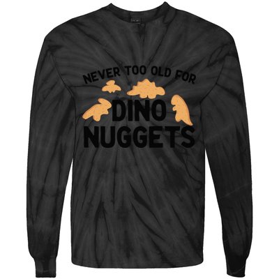 Never Too Old For Dino Nuggets Funny Dinosaur Nuggets Tie-Dye Long Sleeve Shirt