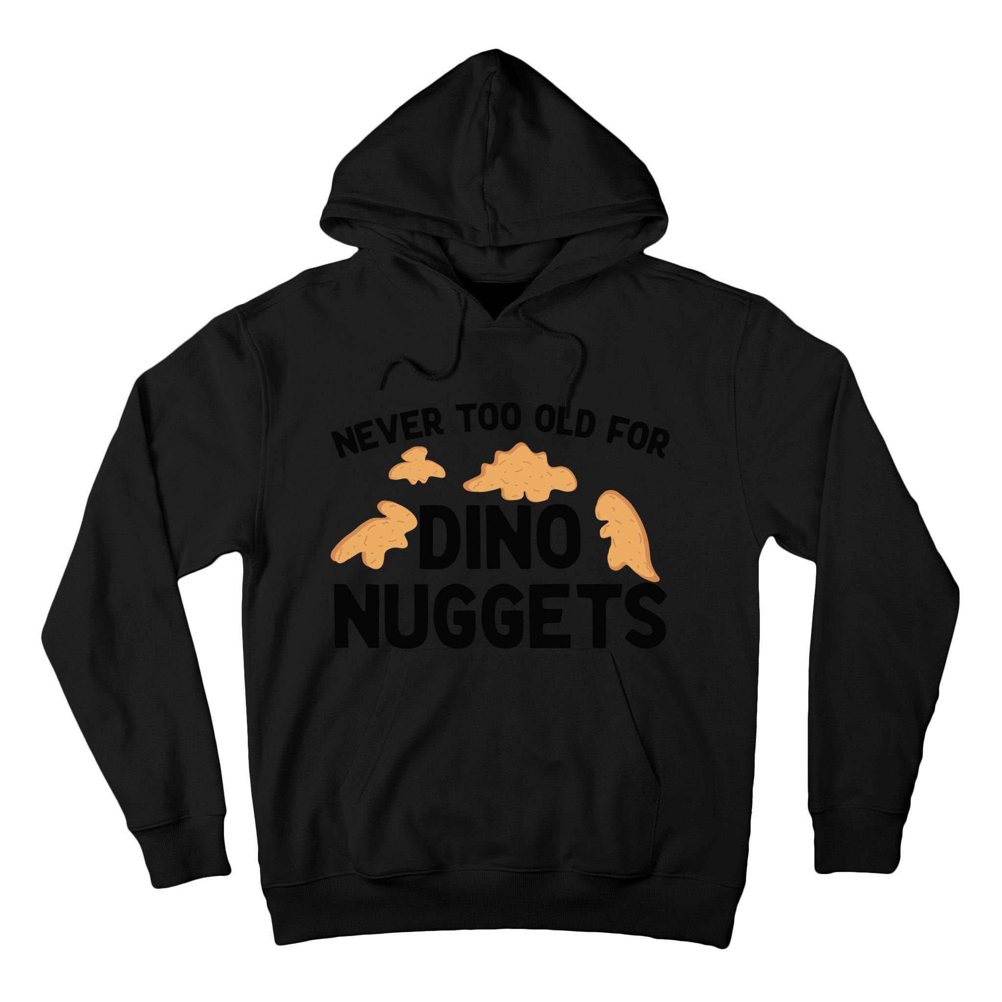 Never Too Old For Dino Nuggets Funny Dinosaur Nuggets Tall Hoodie