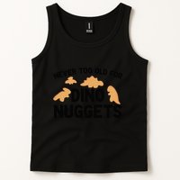 Never Too Old For Dino Nuggets Funny Dinosaur Nuggets Tank Top