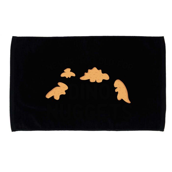 Never Too Old For Dino Nuggets Funny Dinosaur Nuggets Microfiber Hand Towel