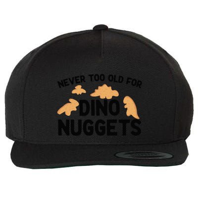 Never Too Old For Dino Nuggets Funny Dinosaur Nuggets Wool Snapback Cap