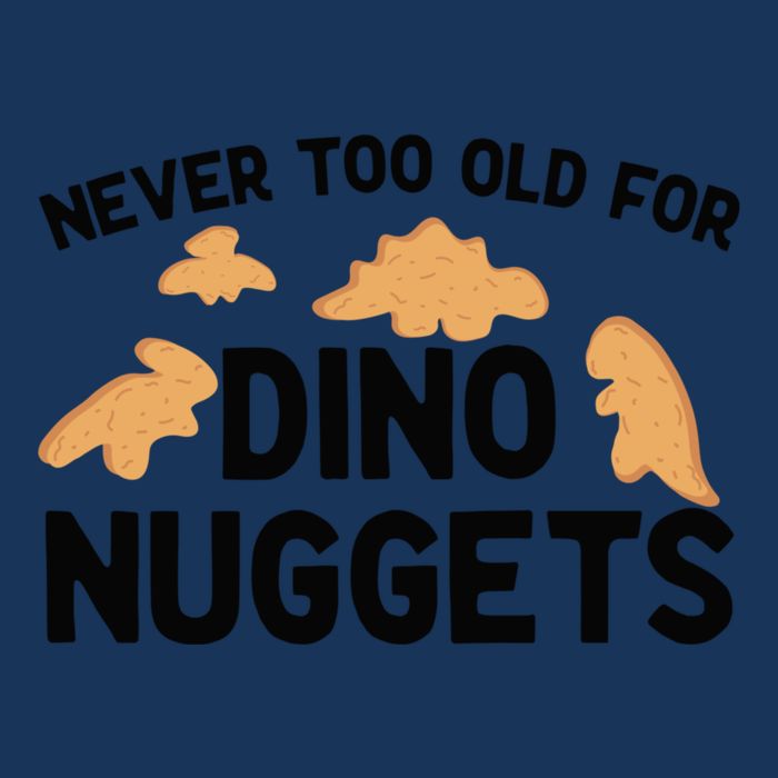 Never Too Old For Dino Nuggets Funny Dinosaur Nuggets Infant Baby Jersey Bodysuit
