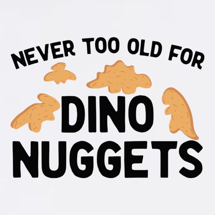 Never Too Old For Dino Nuggets Funny Dinosaur Nuggets Garment-Dyed Sweatshirt
