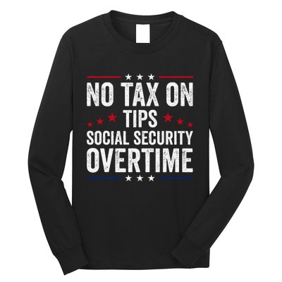 No Tax On Tips Social Security Overtime Trump 2024 Long Sleeve Shirt