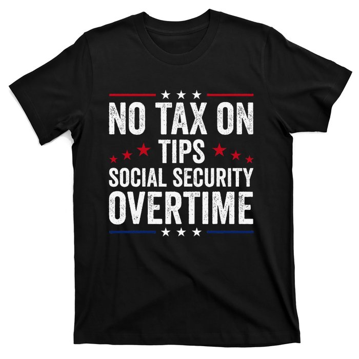 No Tax On Tips Social Security Overtime Trump 2024 T-Shirt