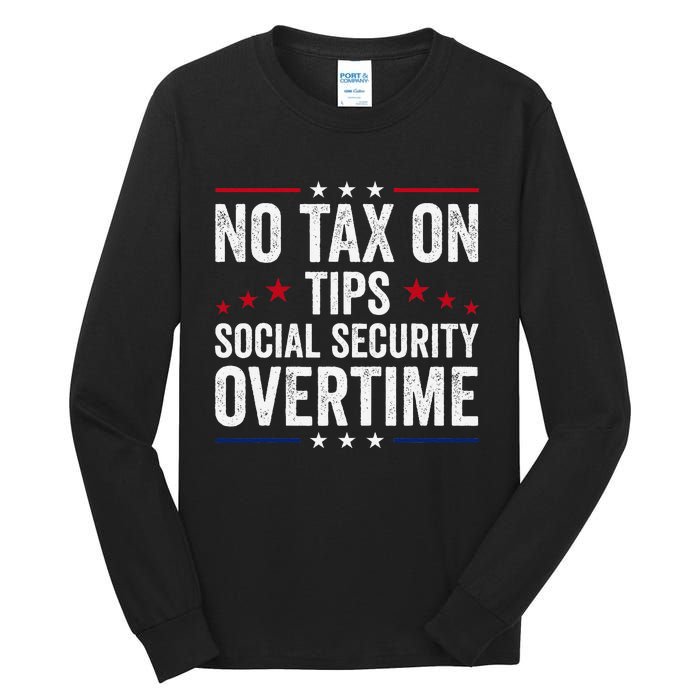 No Tax On Tips Social Security Overtime Trump 2024 Tall Long Sleeve T-Shirt