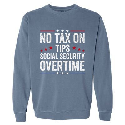 No Tax On Tips Social Security Overtime Trump 2024 Garment-Dyed Sweatshirt