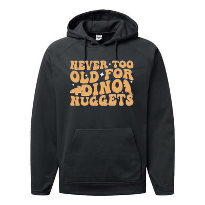 Never Too Old For Dino Nuggets Performance Fleece Hoodie