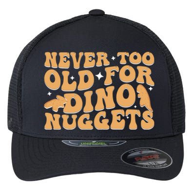 Never Too Old For Dino Nuggets Flexfit Unipanel Trucker Cap