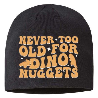 Never Too Old For Dino Nuggets Sustainable Beanie