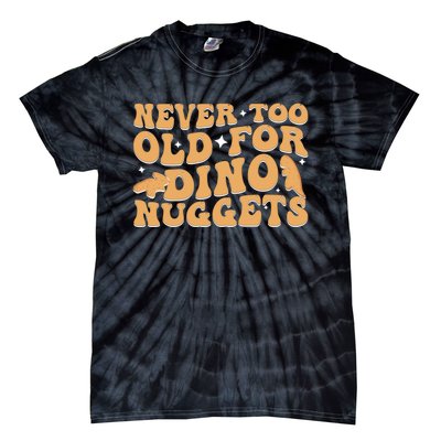 Never Too Old For Dino Nuggets Tie-Dye T-Shirt