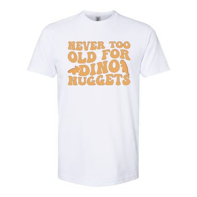 Never Too Old For Dino Nuggets Softstyle CVC T-Shirt