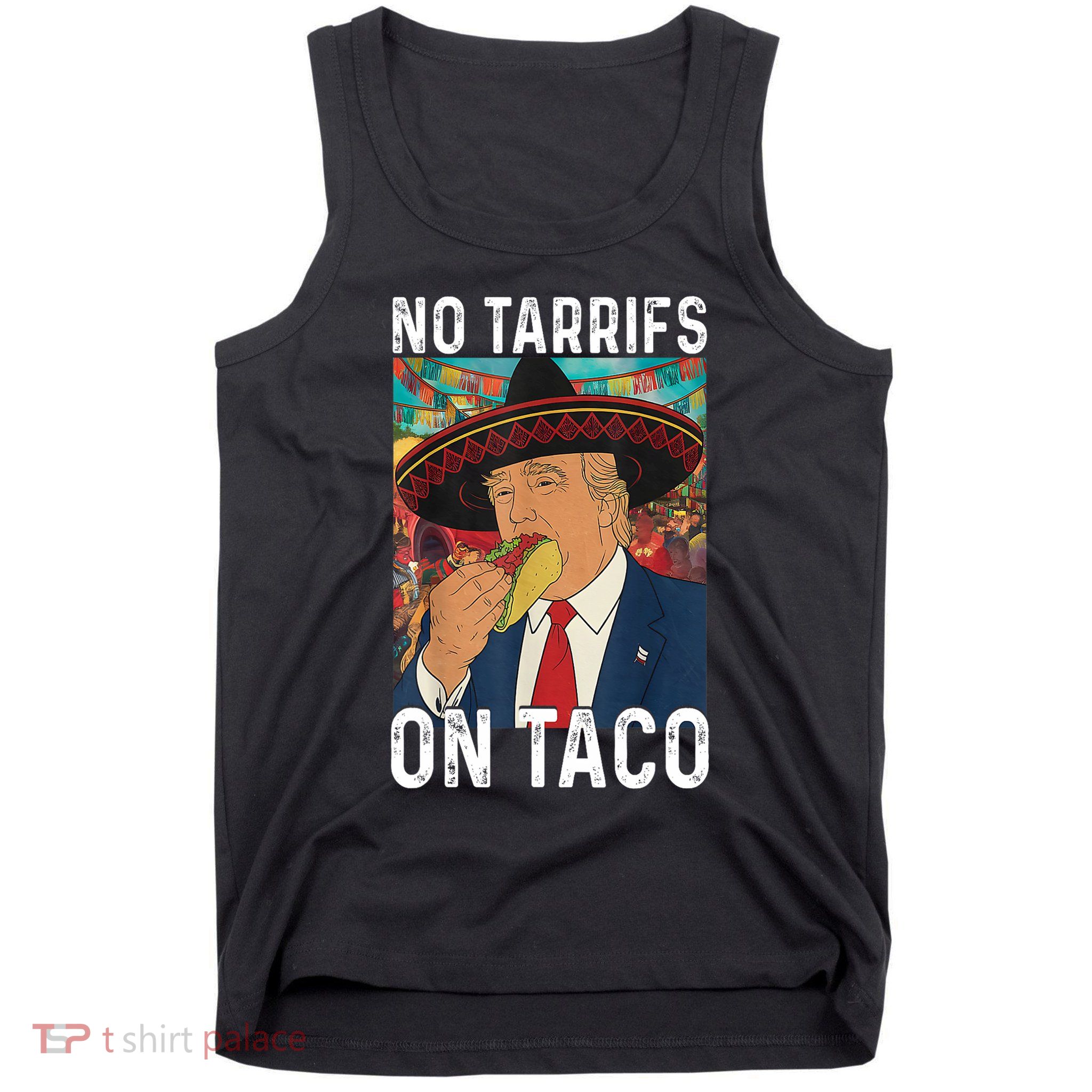 No Tariffs On Taco Funny Mexican Fiesta Cinco De Mayo Trump Tank Top