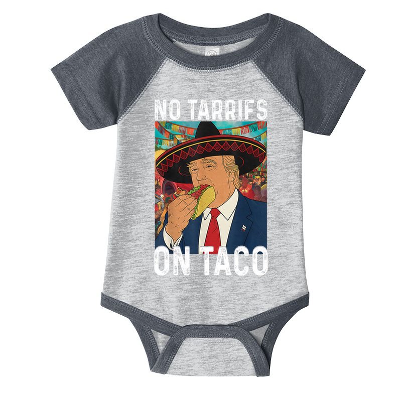 No Tariffs On Taco Funny Mexican Fiesta Cinco De Mayo Trump Infant Baby Jersey Bodysuit