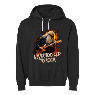 never to old to rock grandpa pensioner funny quotes Garment-Dyed Fleece Hoodie