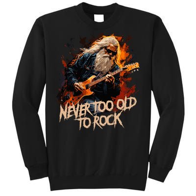 never to old to rock grandpa pensioner funny quotes Sweatshirt