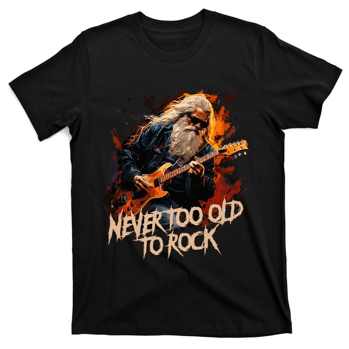 never to old to rock grandpa pensioner funny quotes T-Shirt