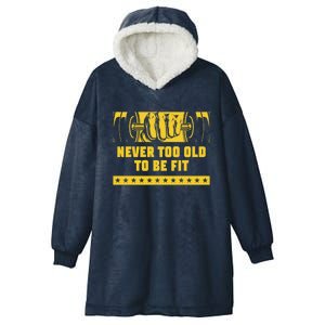 Never Too Old To Be Fit Workout Sayings Gym Quotes Fitness Gift Hooded Wearable Blanket