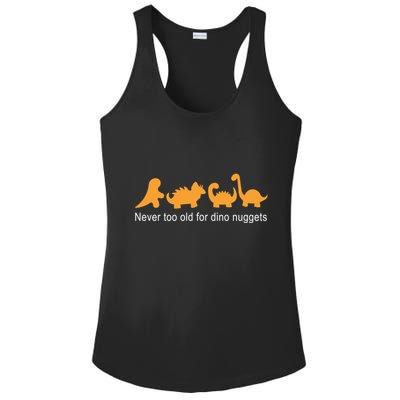 Never Too Old For Dino Nuggets Ladies PosiCharge Competitor Racerback Tank