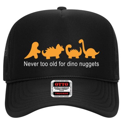 Never Too Old For Dino Nuggets Trucker Hat