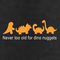 Never Too Old For Dino Nuggets Golf Towel