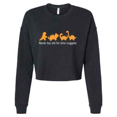 Never Too Old For Dino Nuggets Cropped Pullover Crew