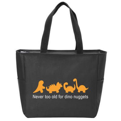 Never Too Old For Dino Nuggets Zip Tote Bag