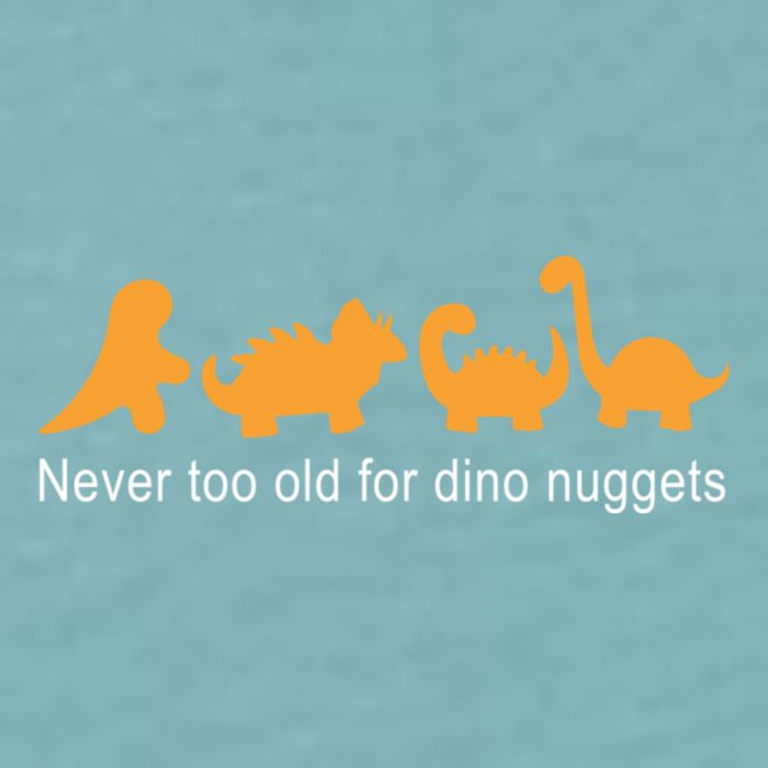 Never Too Old For Dino Nuggets Sueded Cloud Jersey T-Shirt